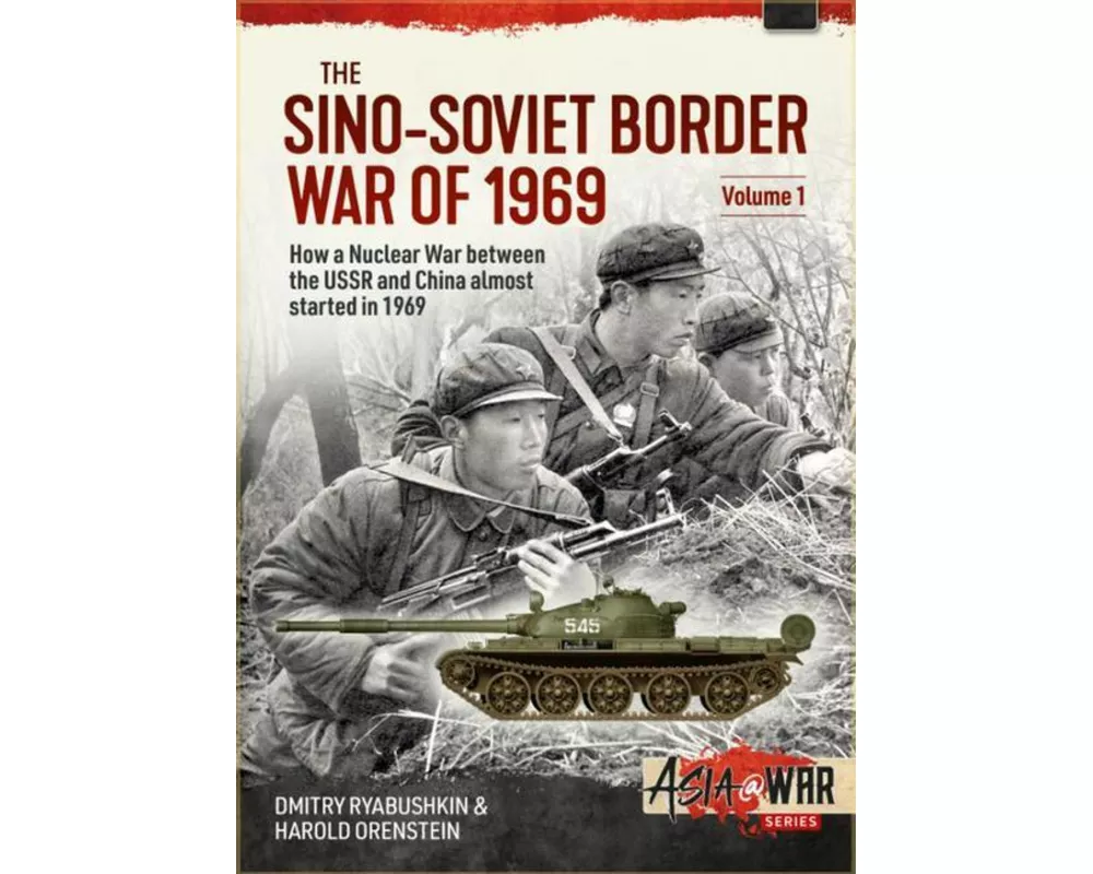 The Sino-Soviet Border War of 1969 Volume 1