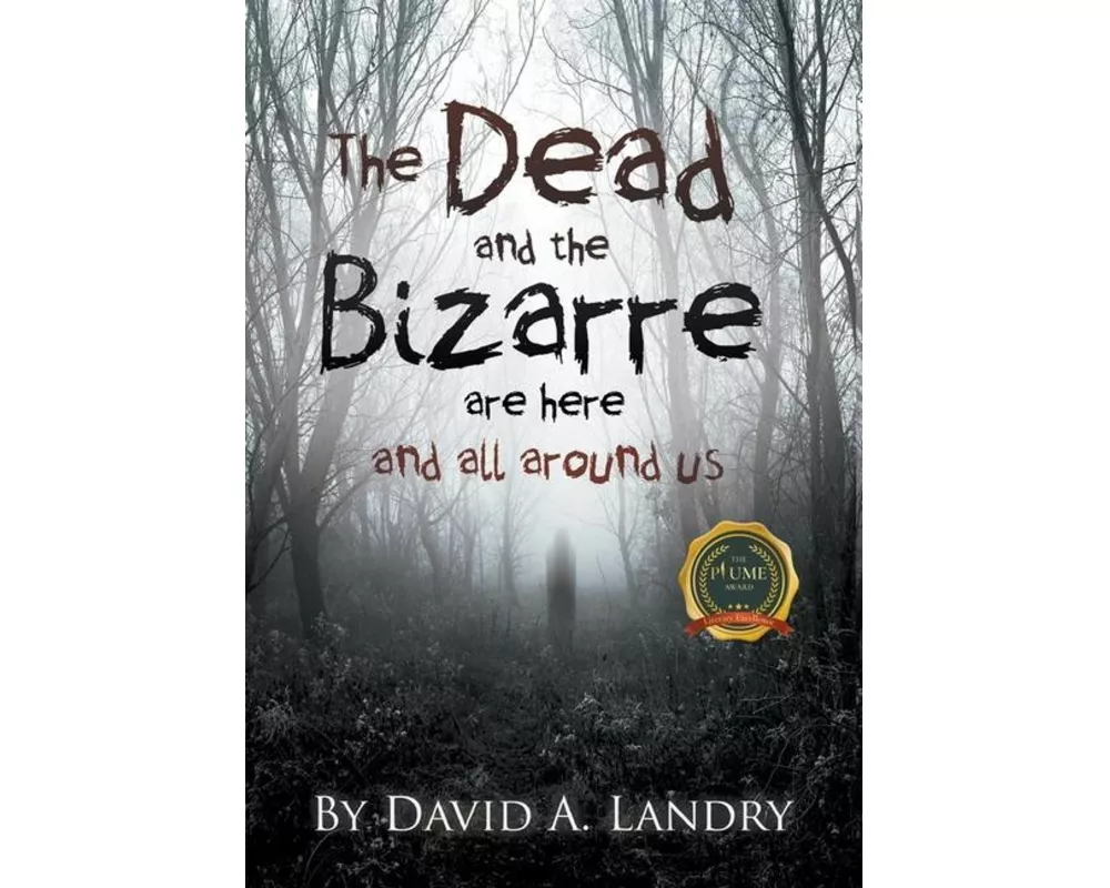 The Dead and the Bizarre are here and all around us