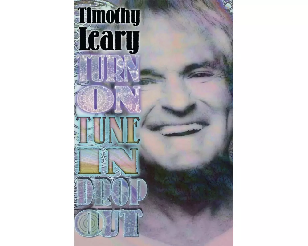 Turn on Tune in Drop Out