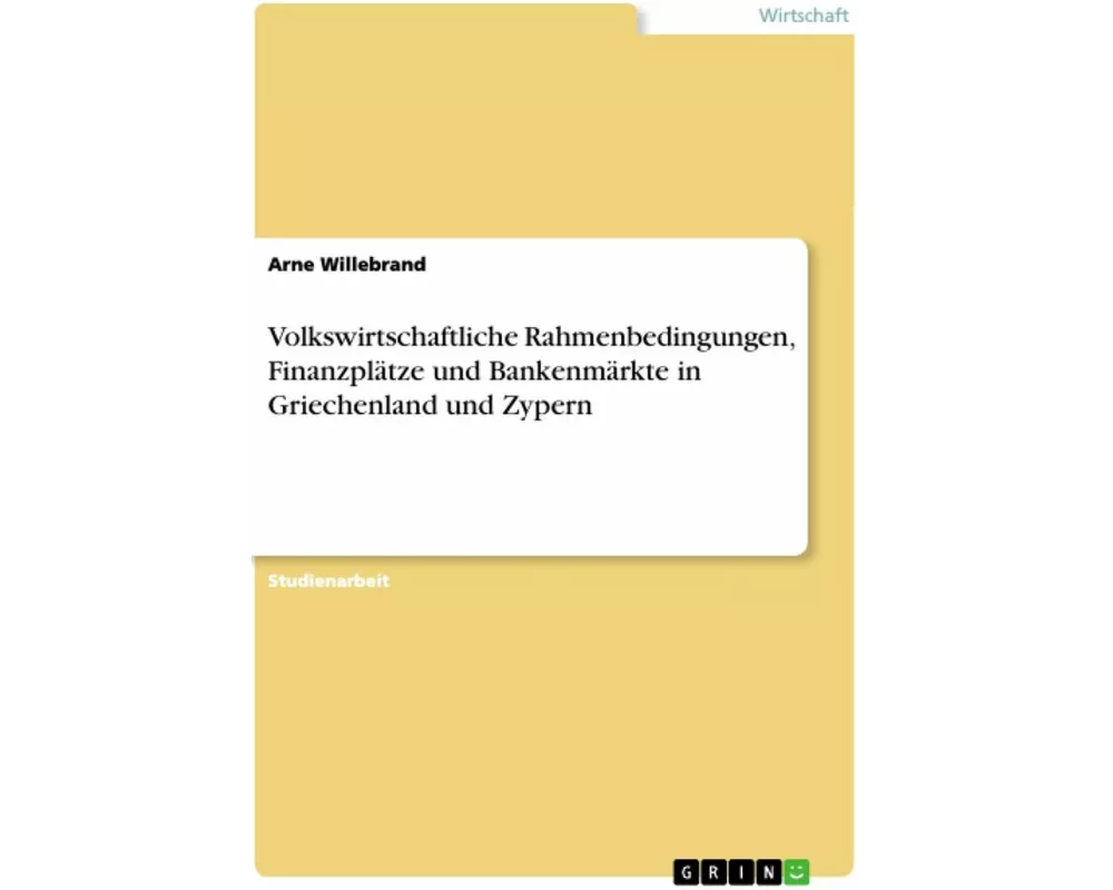 Volkswirtschaftliche Rahmenbedingungen, Finanzplätze und Bankenmärkte in Griechenland und Zypern