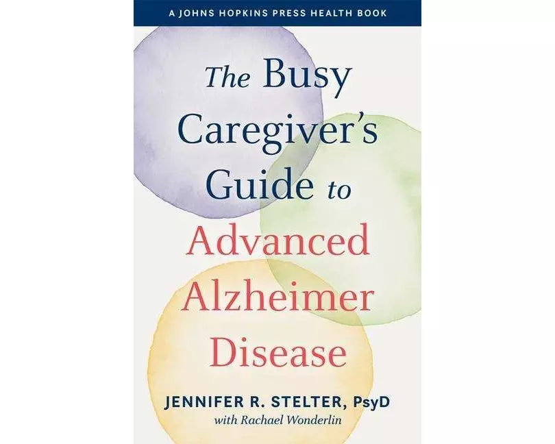 The Busy Caregiver's Guide to Advanced Alzheimer Disease