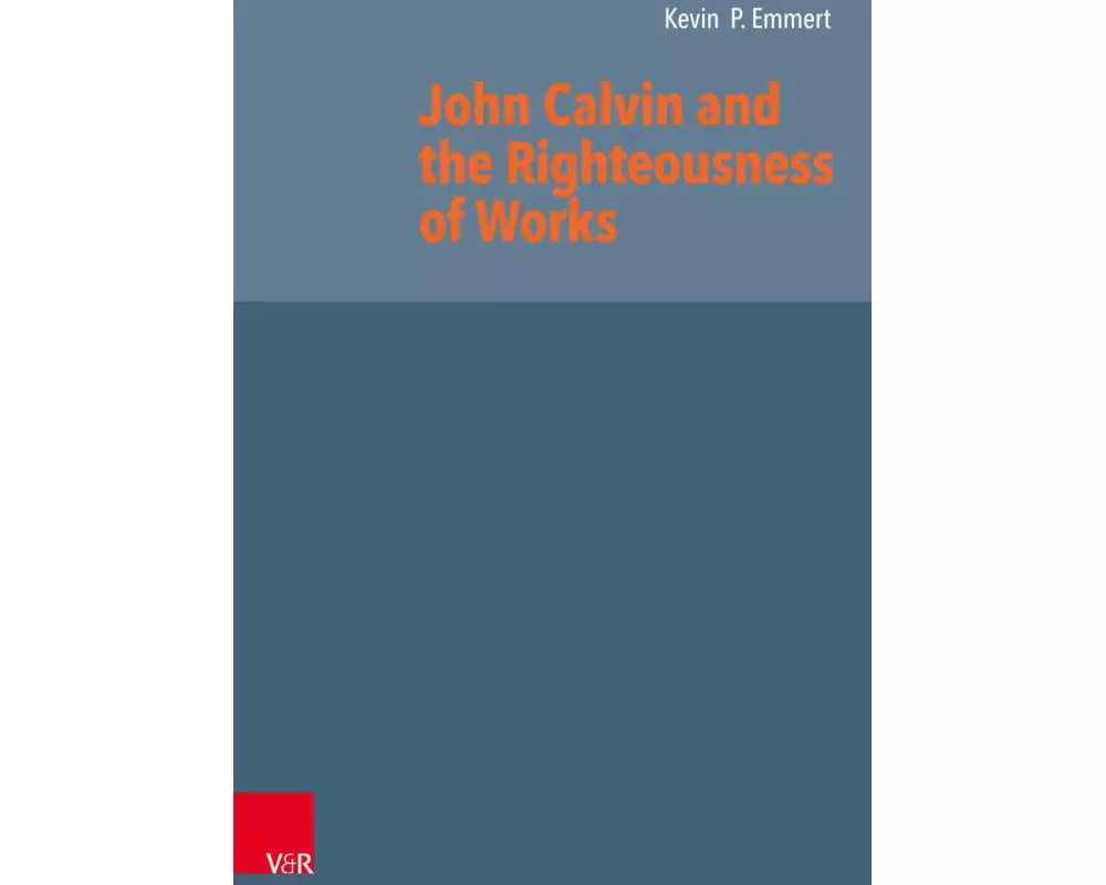 John Calvin and the Righteousness of Works