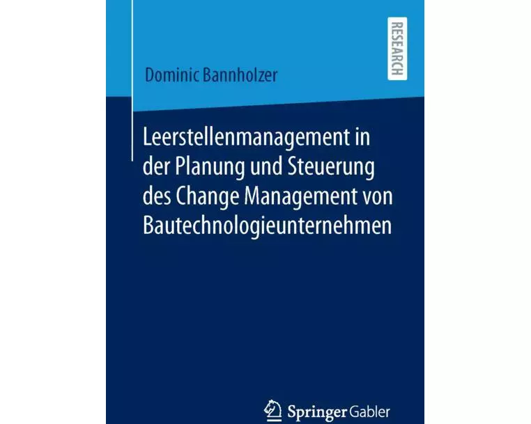 Leerstellenmanagement in der Planung und Steuerung des Change Management von Bautechnologieunternehmen