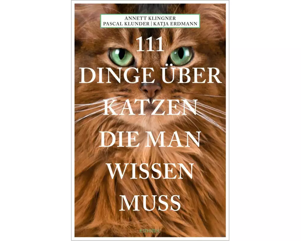 111 Dinge über Katzen, die man wissen muss