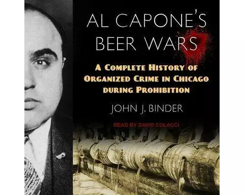 Al Capone's Beer Wars Lib/E: A Complete History of Organized Crime in Chicago During Prohibition