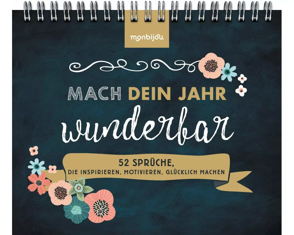 Mach dein Jahr wunderbar! - 52 Sprüche, die inspirieren, motivieren, glücklich machen