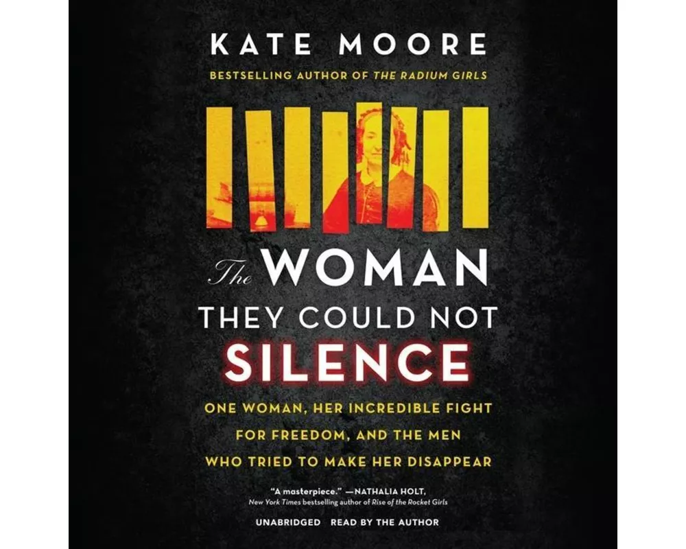The Woman They Could Not Silence Lib/E: One Woman, Her Incredible Fight for Freedom, and the Men Who Tried to Make Her Disappear