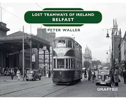 Lost Tramways of Ireland: Belfast