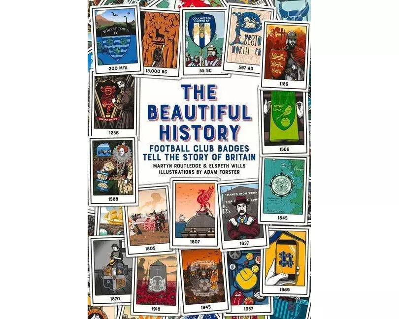 The Beautiful History: Football Club Badges Tell the Story of Britain