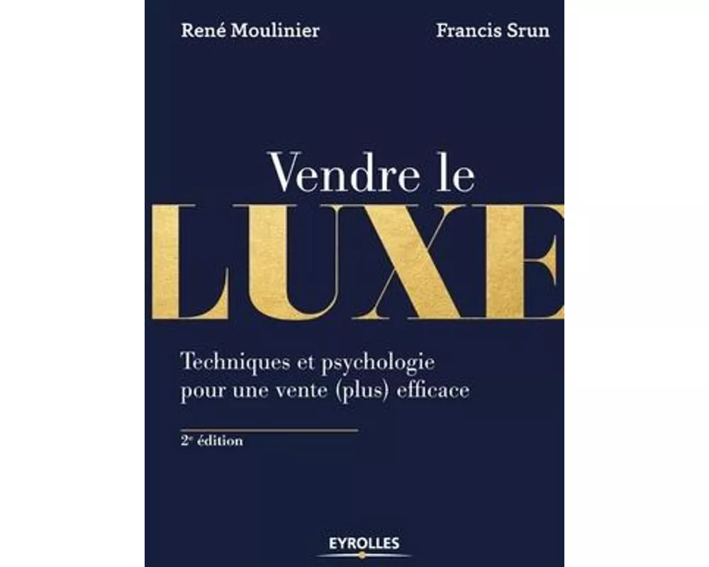 Vendre de luxe: Techniques et psychologie pour une vente (plus) efficace