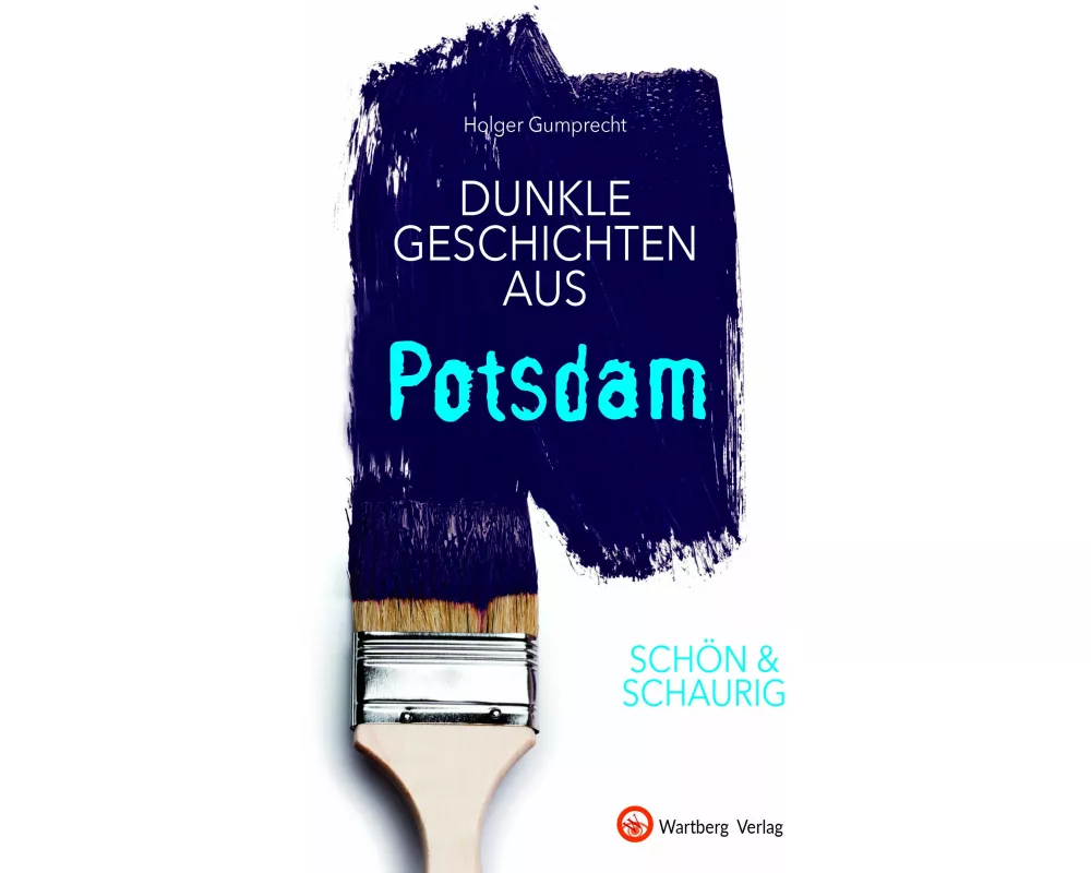 SCHÖN & SCHAURIG - Dunkle Geschichten aus Potsdam