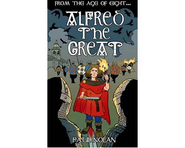 From the age of eight: Alfred the Great
