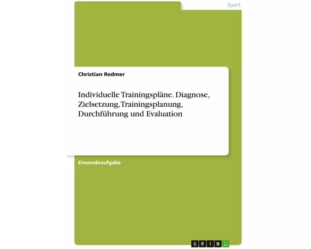 Individuelle Trainingspläne. Diagnose, Zielsetzung, Trainingsplanung, Durchführung und Evaluation