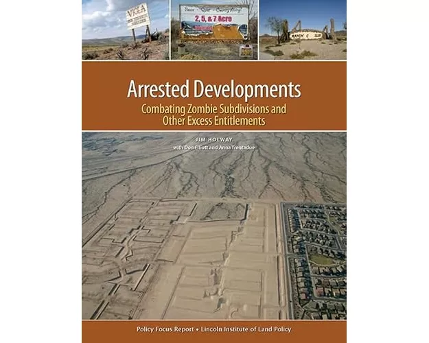 Arrested Developments - Combating Zombie Subdivisions and Other Excess Entitlements