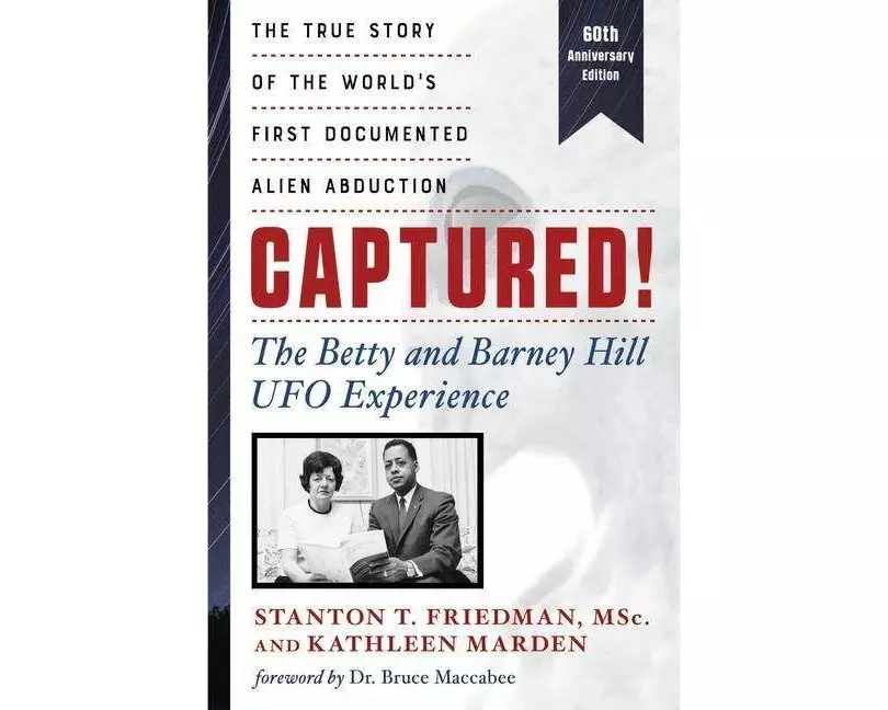 Captured! The Betty and Barney Hill UFO Experience (60th Anniversary Edition)