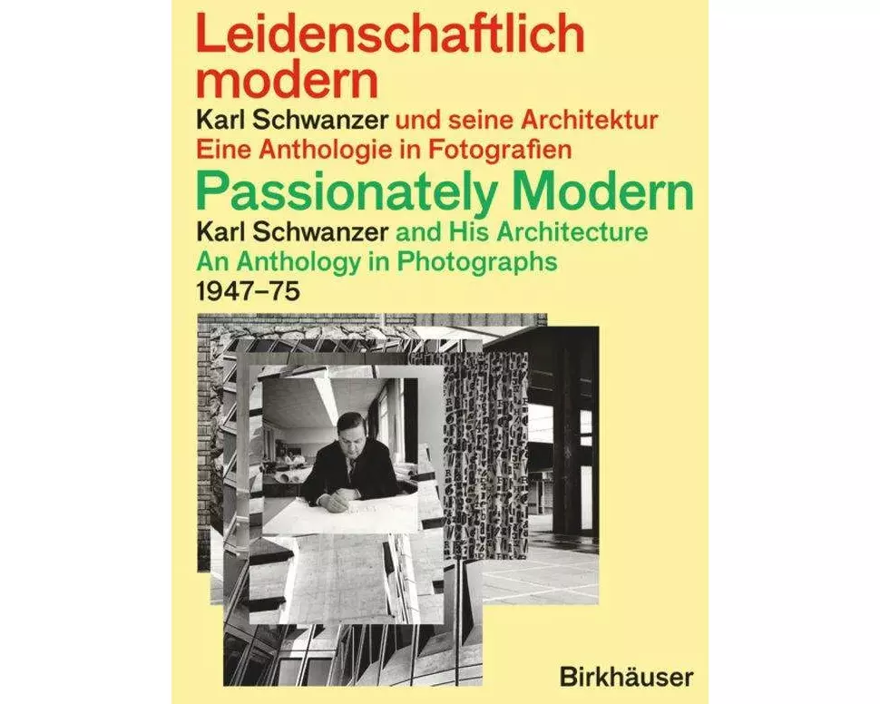 Leidenschaftlich Modern - Karl Schwanzer und seine Architektur / Passionately Modern - Karl Schwanzer and His Architecture