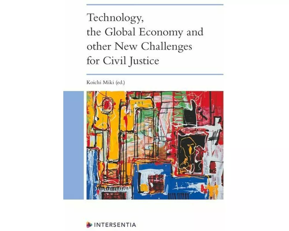 Technology, the Global Economy and Other New Challenges for Civil Justice