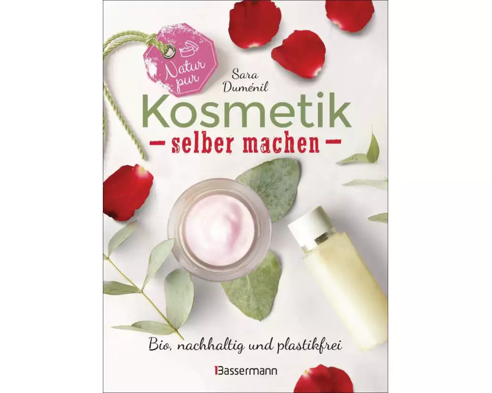 Natur pur - Kosmetik selber machen. 20 Naturkosmetik-Rezepte für Hautcreme, Bodylotion, Shampoo, Duschgel, Haarseife, Deodorant, Abschminkgel, Badebom