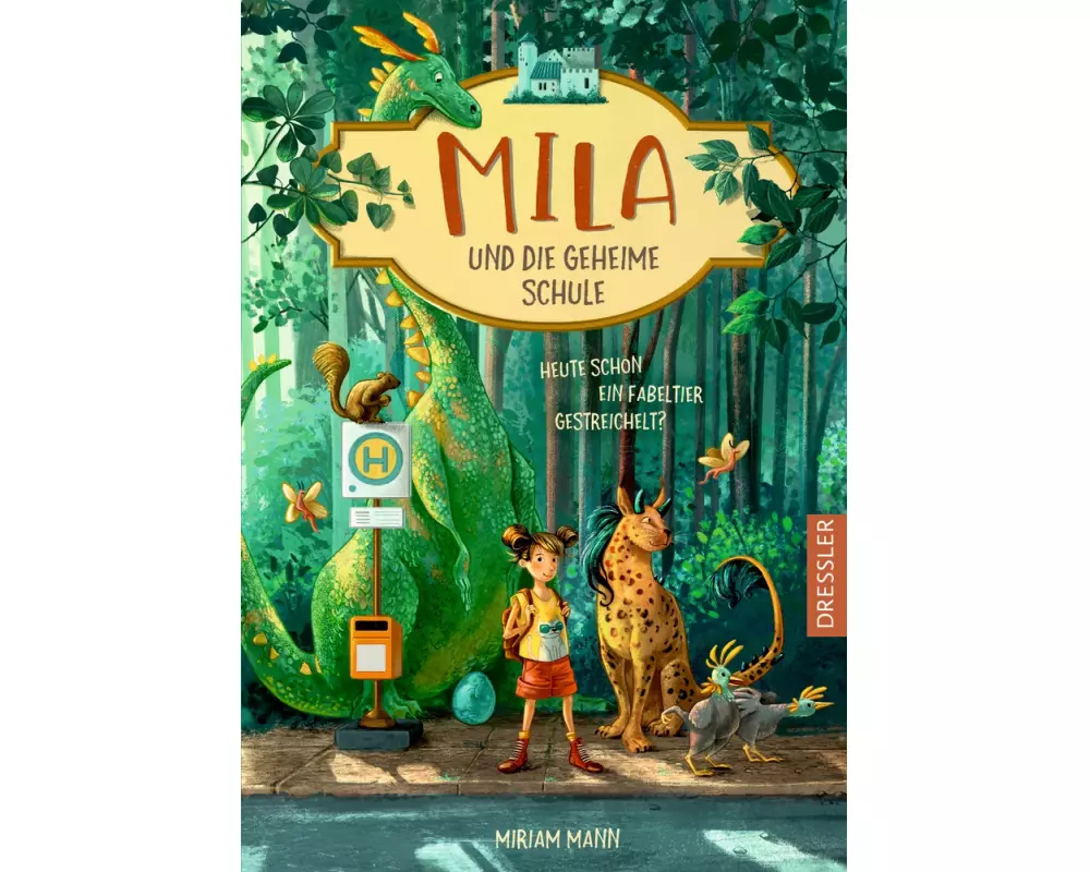Mila und die geheime Schule 1. Heute schon ein Fabeltier gestreichelt?