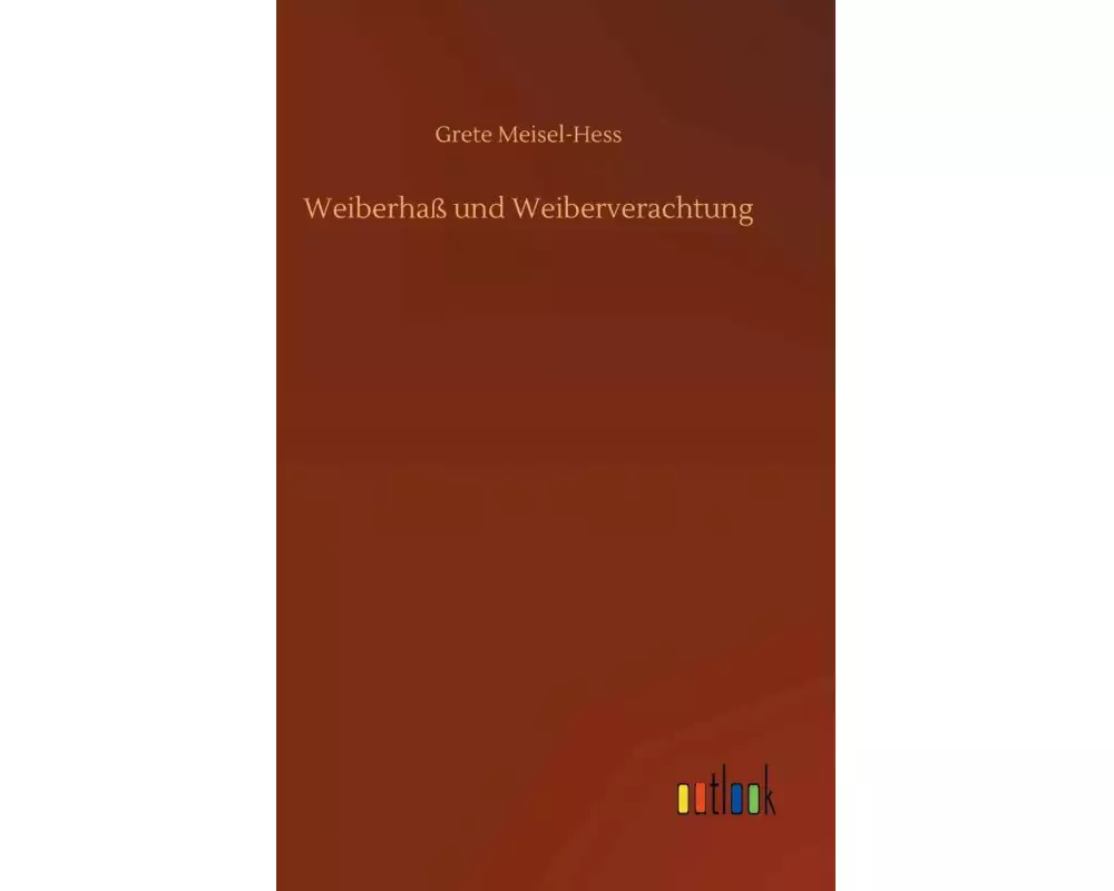 Weiberhaß und Weiberverachtung