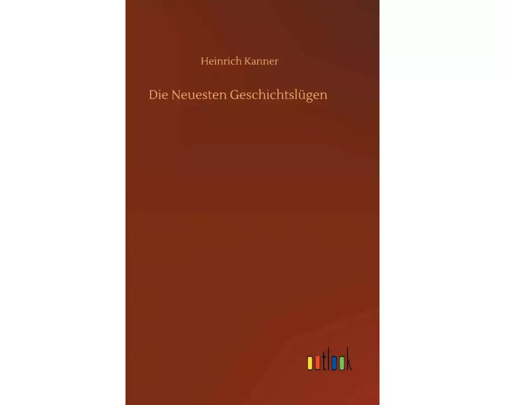Die Neuesten Geschichtslügen
