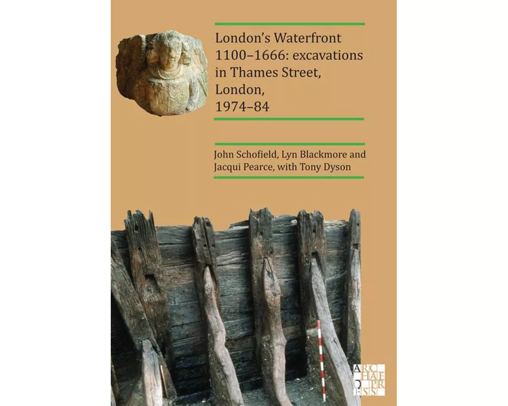 London’s Waterfront 1100–1666: Excavations in Thames Street, London, 1974–84