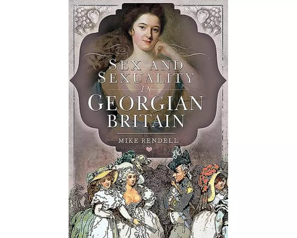 Sex and Sexuality in Georgian Britain