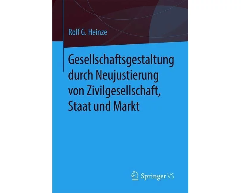 Gesellschaftsgestaltung durch Neujustierung von Zivilgesellschaft, Staat und Markt