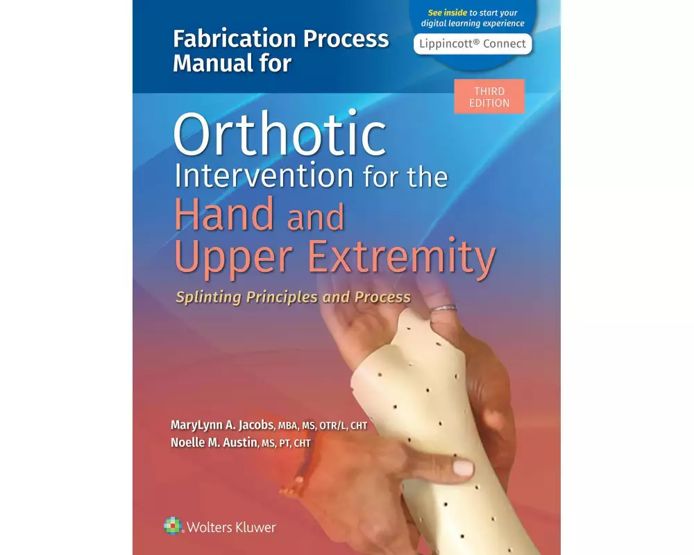 Fabrication Process Manual for Orthotic Intervention for the Hand and Upper Extremity