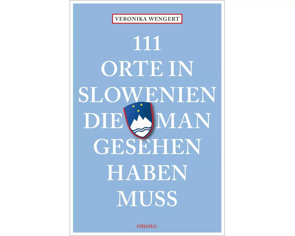 111 Orte in Slowenien, die man gesehen haben muss