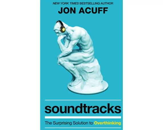 Soundtracks - The Surprising Solution to Overthinking