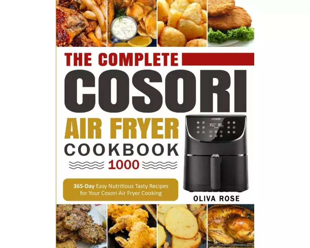 The Complete Cosori Air Fryer Cookbook 1000
