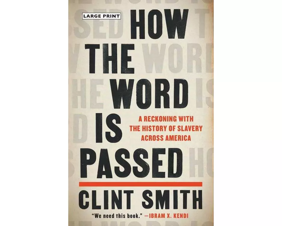 How the Word Is Passed : A Reckoning With the History of Slavery Across America