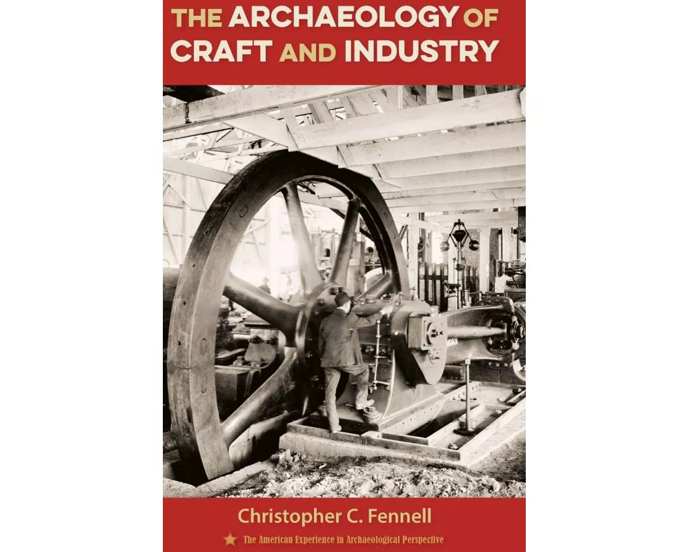 The Archaeology of Craft and Industry