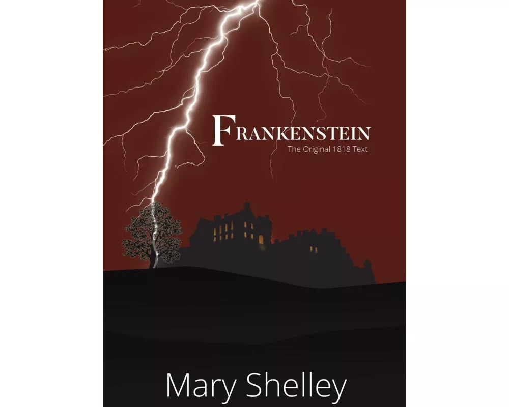 Frankenstein the Original 1818 Text (Reader's Library Classics)