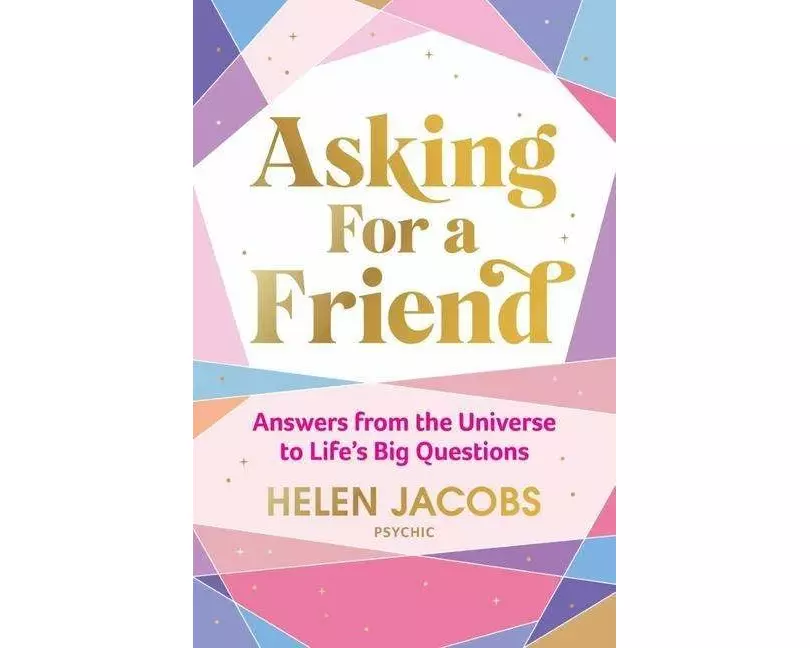 Asking For A Friend: Answers From The Universe To Life’s Big Questions