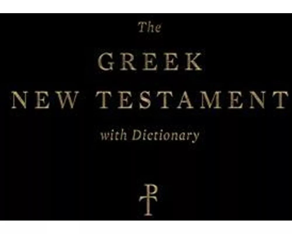 The Greek New Testament, Produced at Tyndale House, Cambridge, with Dictionary