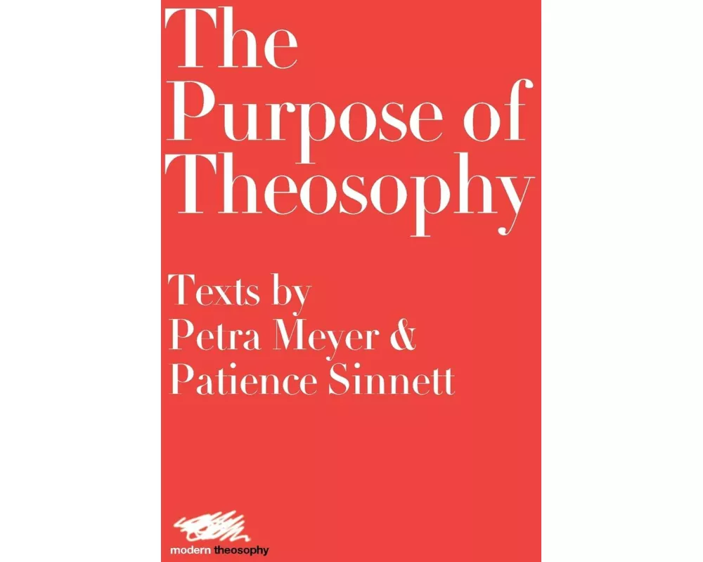 The Purpose of Theosophy: Texts by Petra Meyer and Patience Sinnett