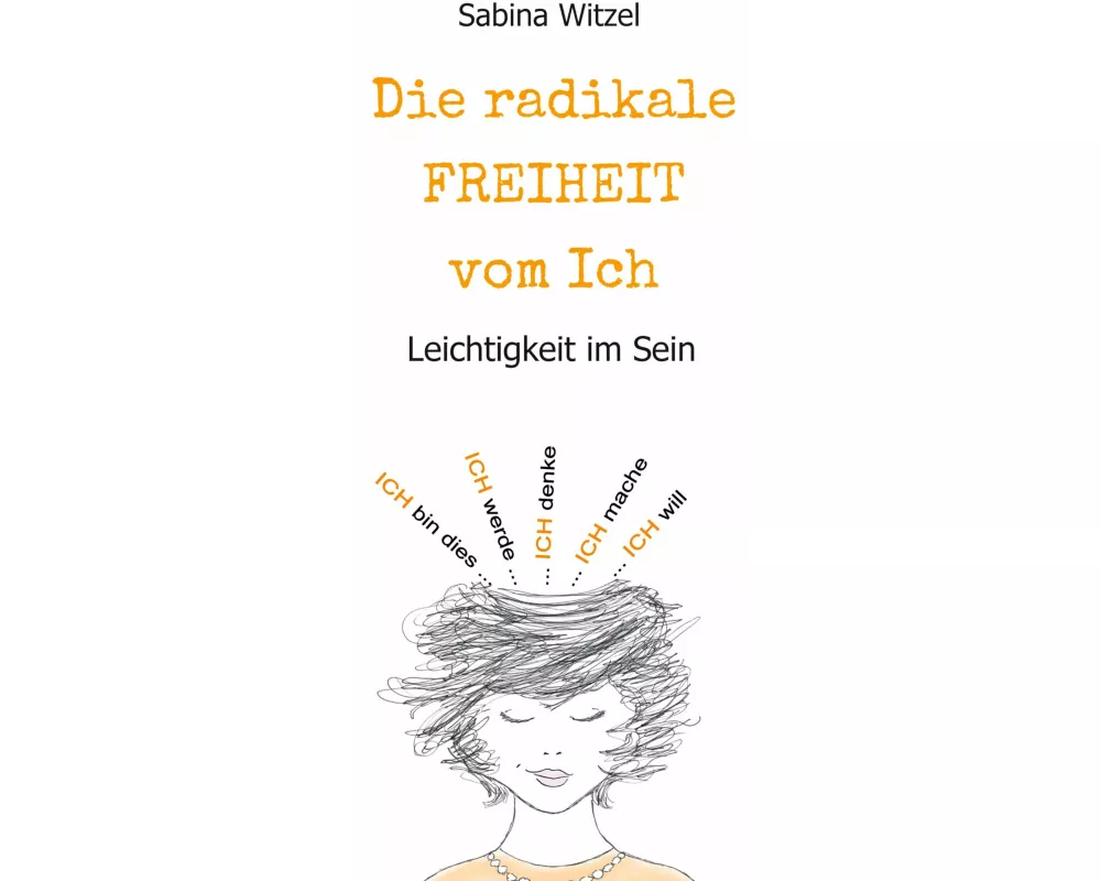 Die radikale Freiheit vom Ich