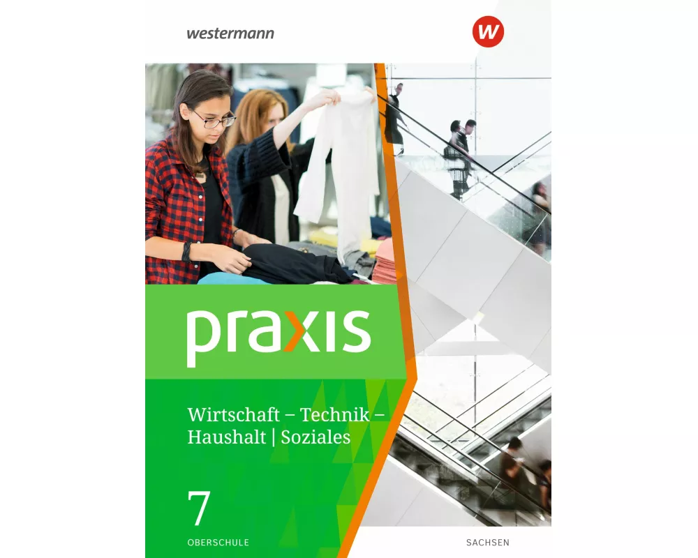 Praxis - WTH: Wirtschaft / Technik / Haushalt für Oberschulen in Sachsen- Ausgabe 2020