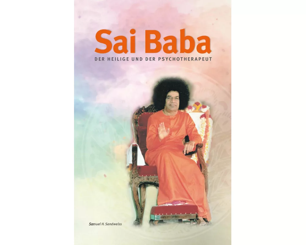 Sai Baba - Der Heilige und der Psychotherapeut