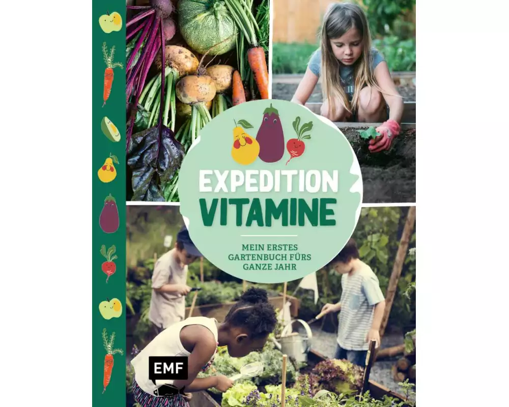 Expedition Vitamine – Mein erstes Gartenbuch fürs ganze Jahr