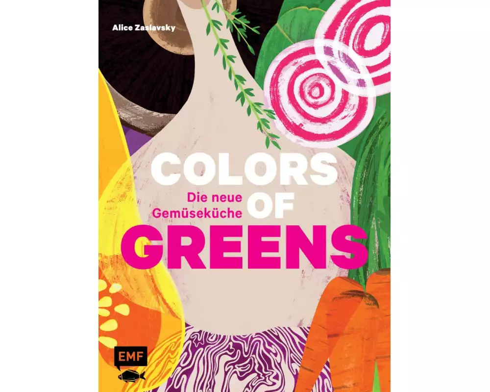 Colors of Greens – Die neue Gemüseküche
