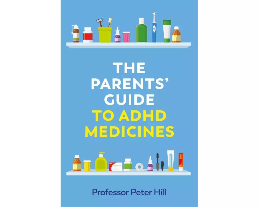 The Parents' Guide to ADHD Medicines