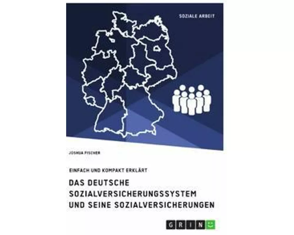 Das deutsche Sozialversicherungssystem und seine fünf Sozialversicherungen