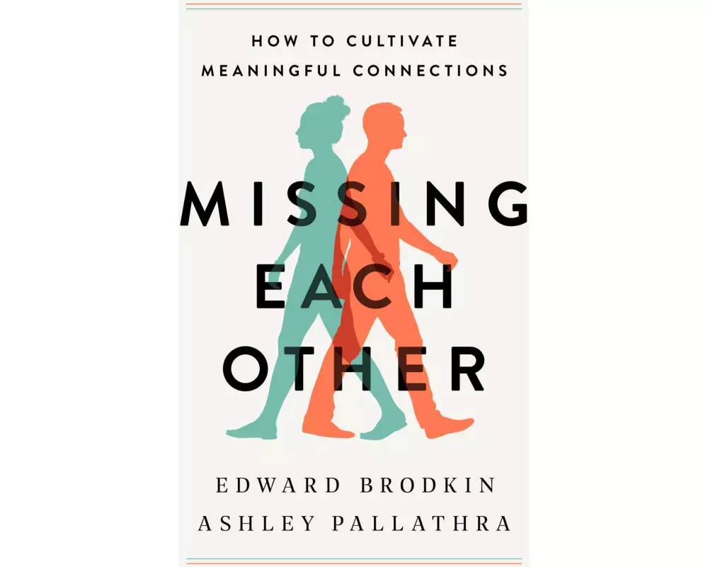 Missing Each Other : How to Cultivate Meaningful Connections
