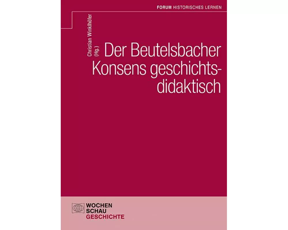 Der Beutelsbacher Konsens geschichtsdidaktisch