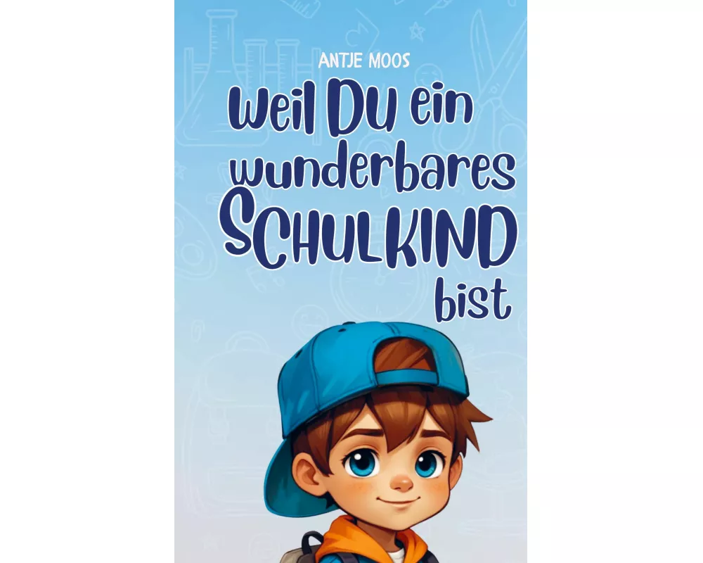 Einschulung: weil du ein wunderbares Schulkind bist (für Jungs)