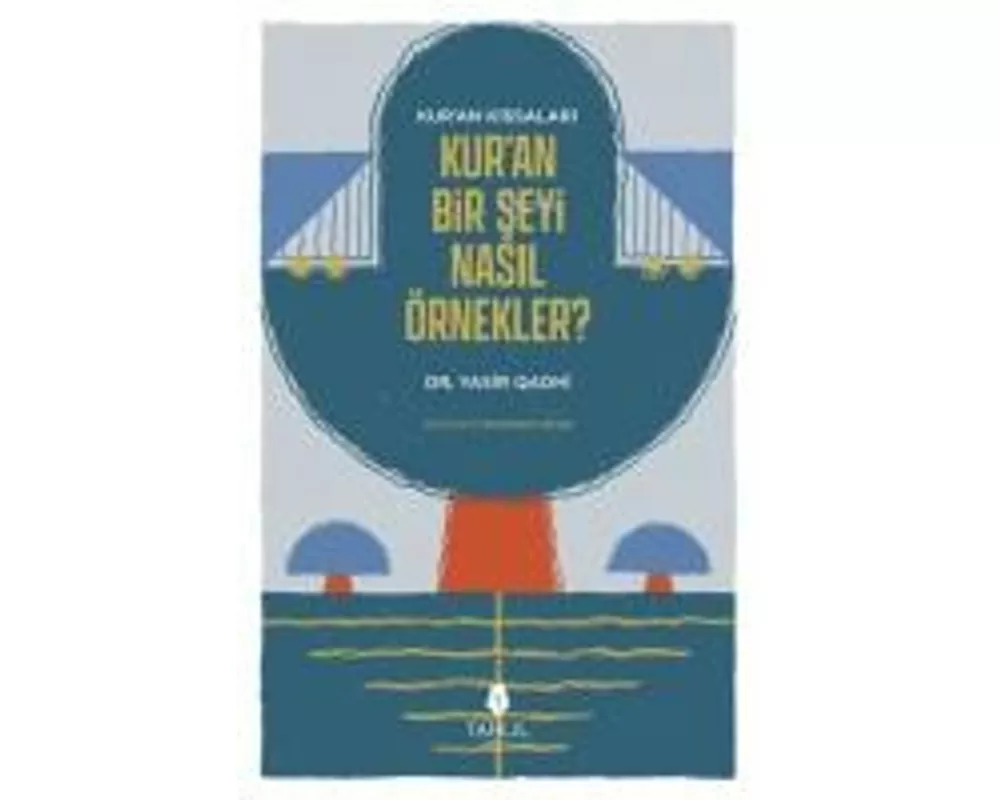 Kuranin Kissalari - Kuran Bir Seyi Nasil Örnekler