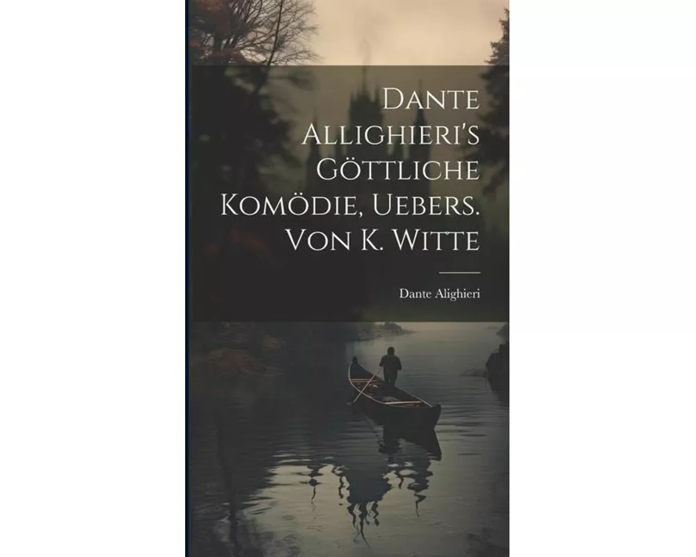 Dante Allighieri's Göttliche Komödie, Uebers. Von K. Witte